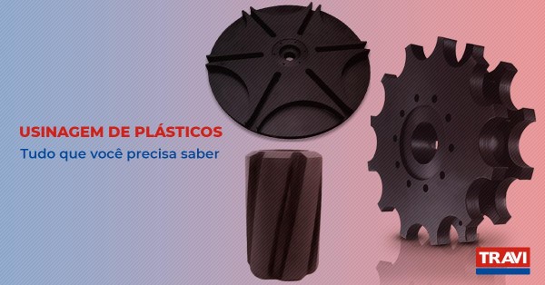 Usinagem de Plásticos: 3 fatores que você precisa saber