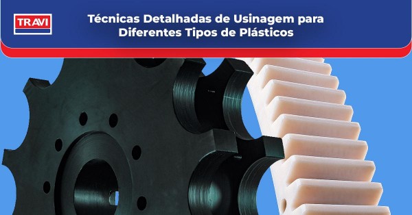 Técnicas Detalhadas de Usinagem para Diferentes Tipos de Plásticos  Técnicas Detalhadas de Usinagem para Diferentes Tipos de Plásticos