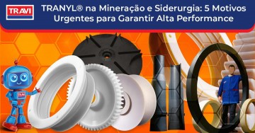 TRANYL® na Mineração e Siderurgia: 5 Motivos Urgentes para Garantir Alta Performance TRANYL® na Mineração e Siderurgia: 5 Motivos Urgentes para Garantir Alta Performance