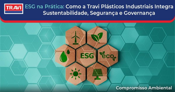 ESG na Prática: Como a Travi Plásticos Industriais Integra Sustentabilidade, Segurança e Governança ESG na Prática: Como a Travi Plásticos Industriais Integra Sustentabilidade, Segurança e Governança