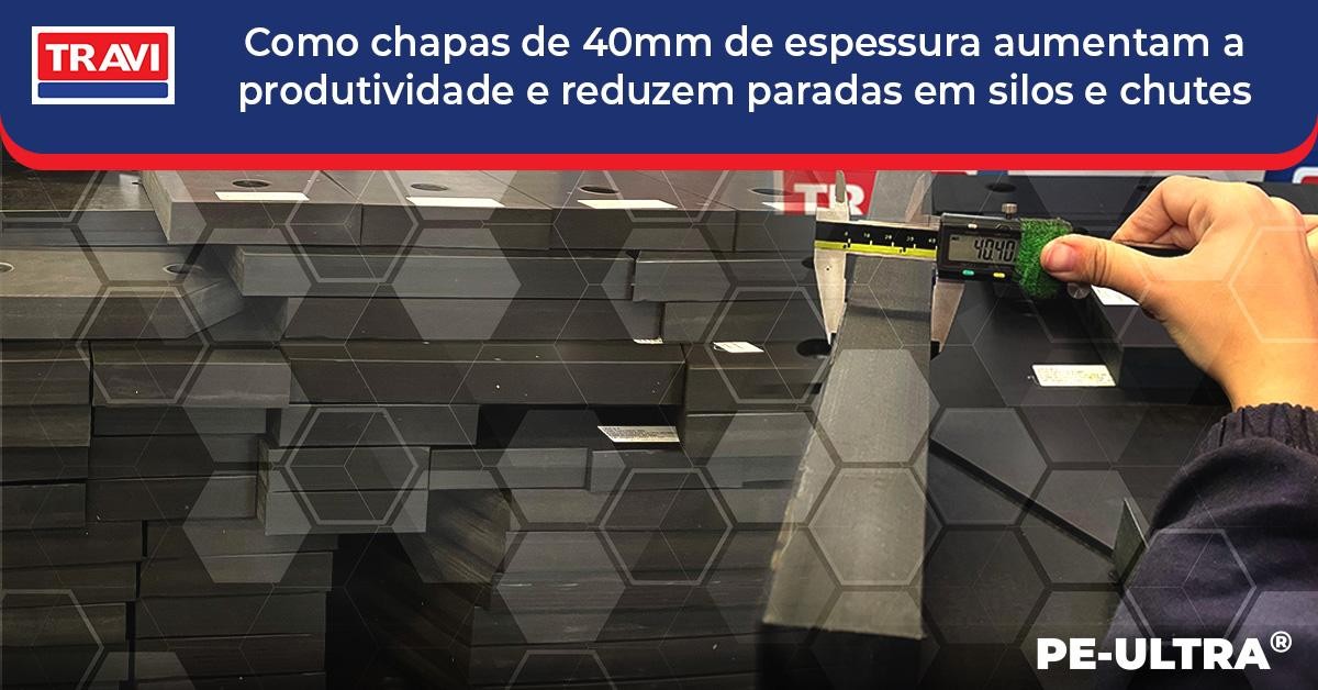 PE-ULTRA® (UHMW) Como chapas de 40 mm aumentam a produtividade e reduzem paradas em silos e chutes PE-ULTRA® (UHMW) Como chapas de 40 mm aumentam a produtividade e reduzem paradas em silos e chutes